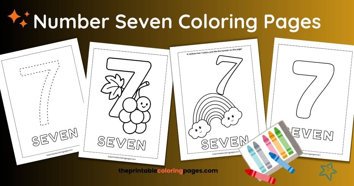 Four printable number 7 coloring pages for preschoolers featuring a dotted tracing number, number seven with grapes, number seven with a rainbow, and a bold outline number seven, shown against a brown and gold background with crayons.