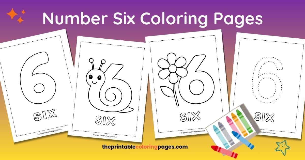 Four printable number 6 coloring pages for preschoolers featuring a bold number six, a snail-shaped number six, a flower with six petals, and a dotted tracing number six, shown against a purple and yellow background with crayons.